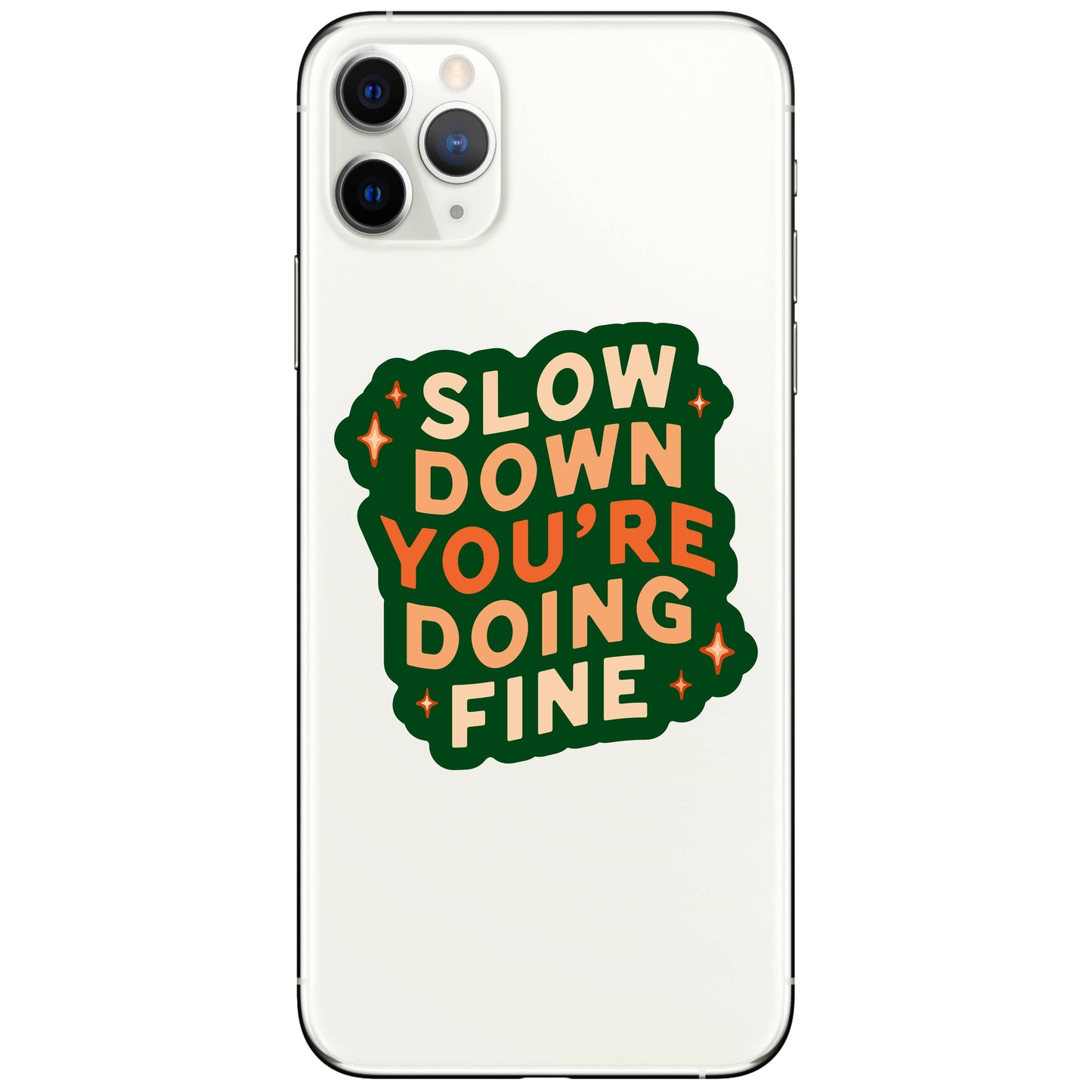 Slow Down You're Doing Fine - Vinyl Sticker