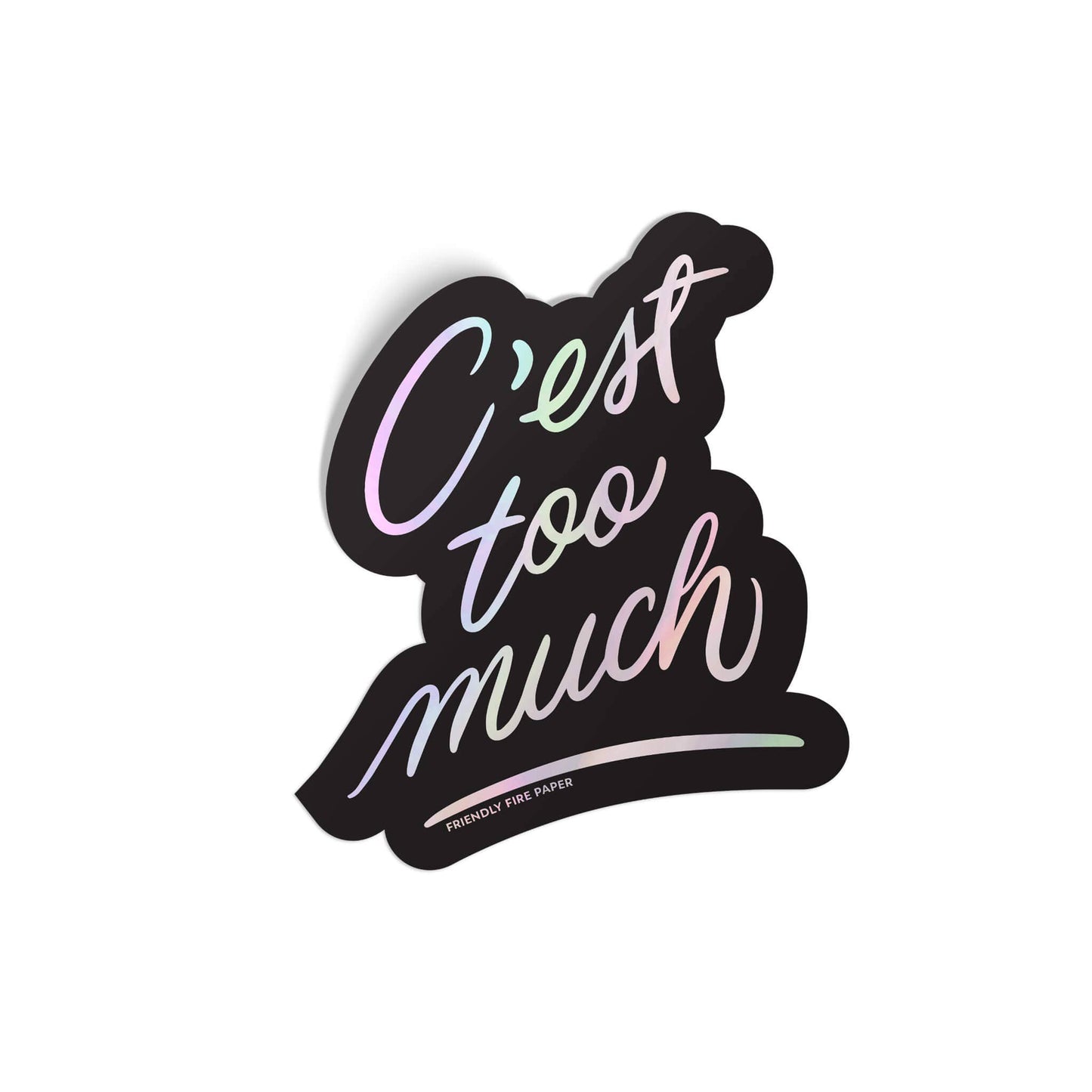 Too Much - Holographic Sticker