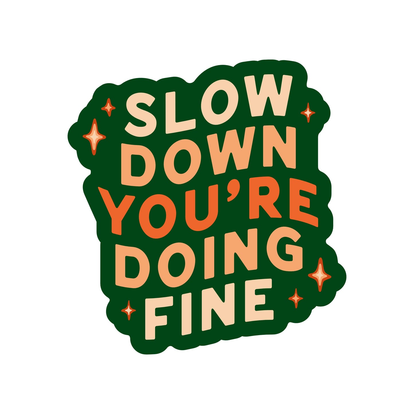 Slow Down You're Doing Fine - Vinyl Sticker