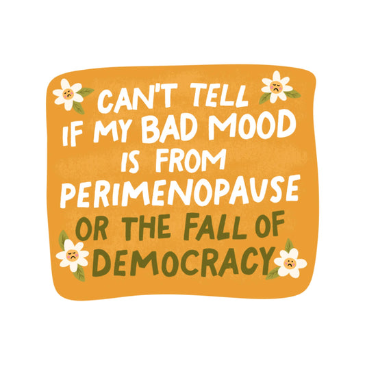 Perimenopause Bad Mood - Vinyl Sticker