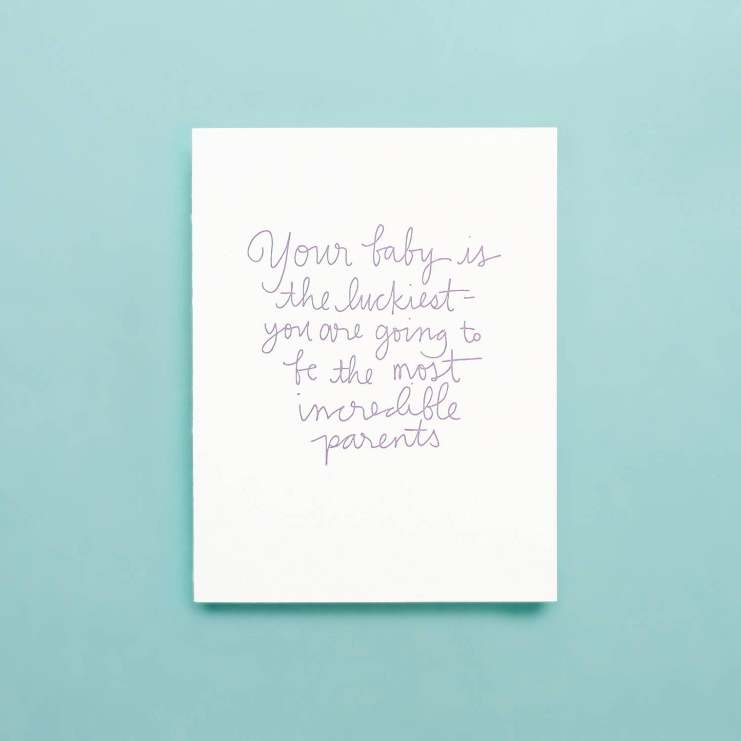 Your Baby Is The Luckiest - Letterpress Greeting Card