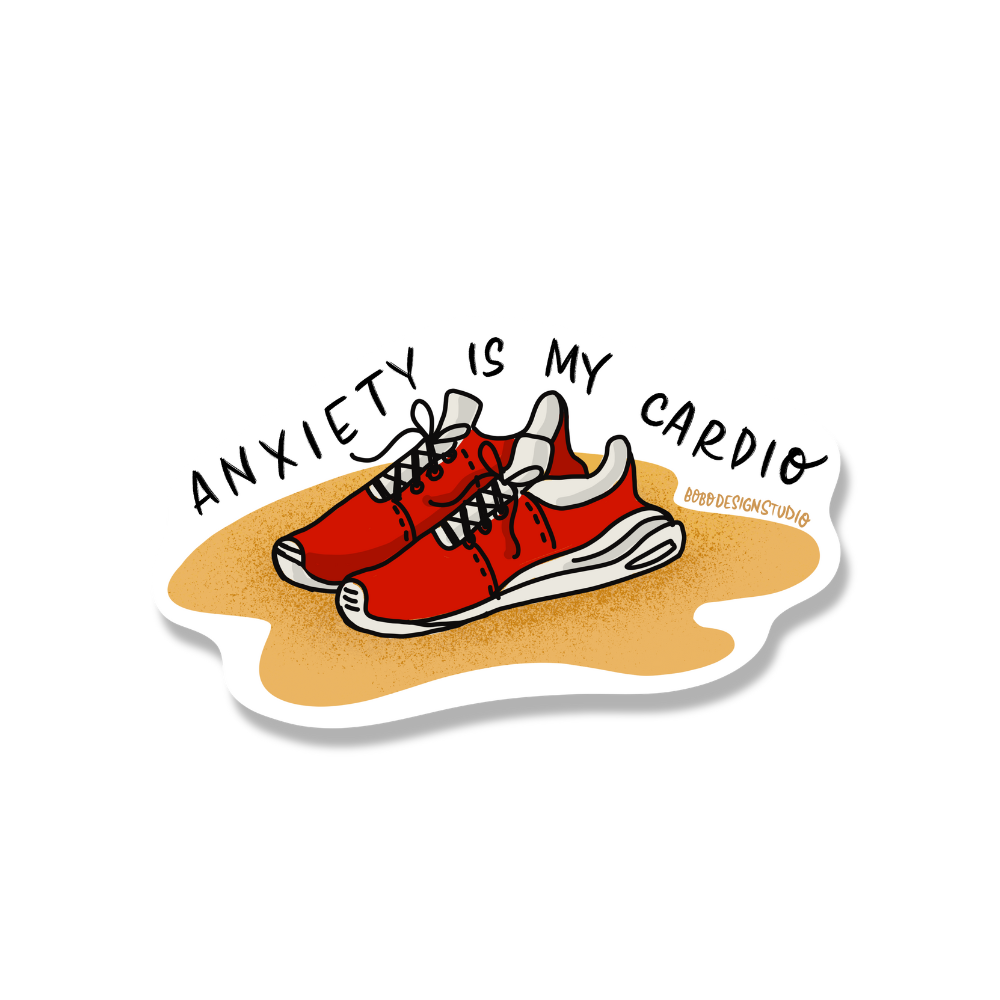 Anxiety is My Cardio - Vinyl Sticker