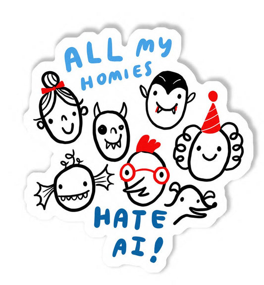 All My Homies Hate AI - Sticker