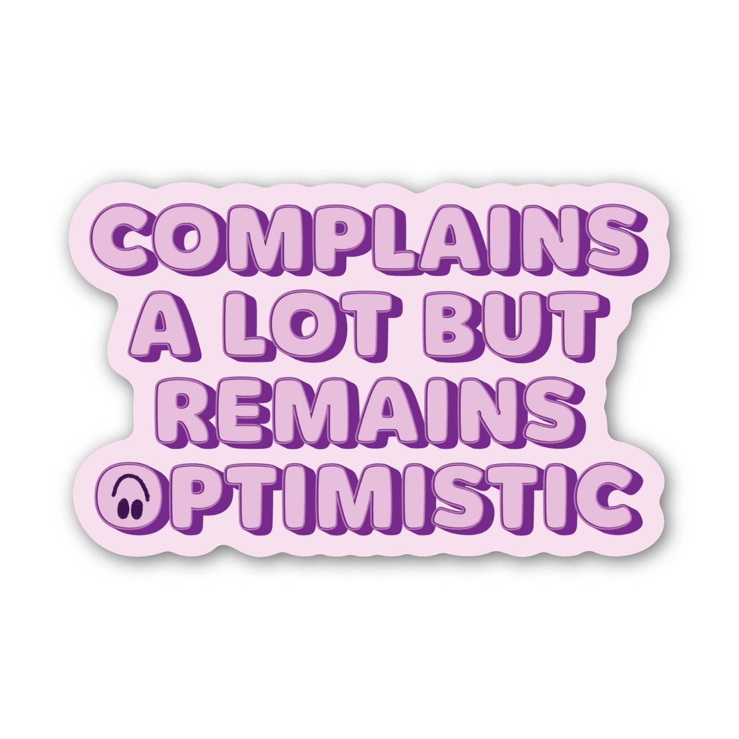 Complains A Lot But Remains Optimistic - Sticker