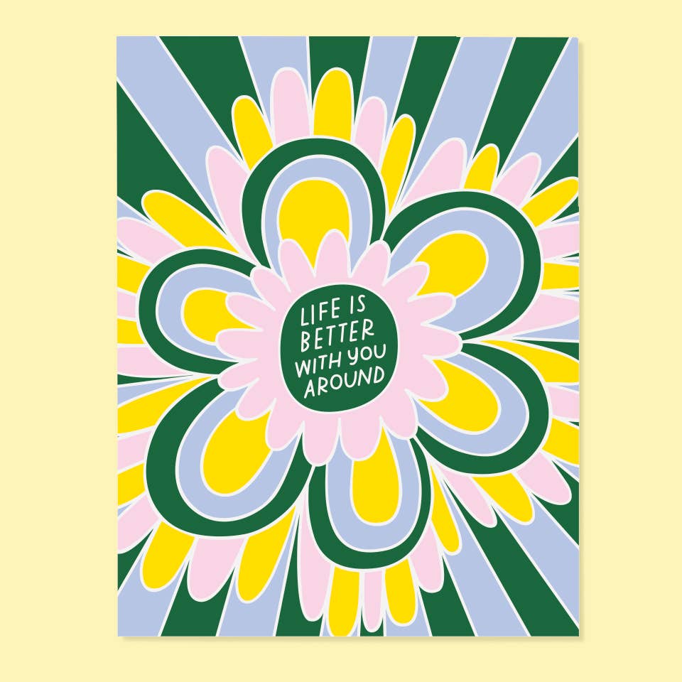 Life is Better With You Around Card
