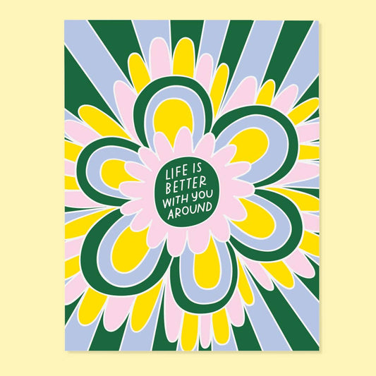 Life is Better With You Around Card