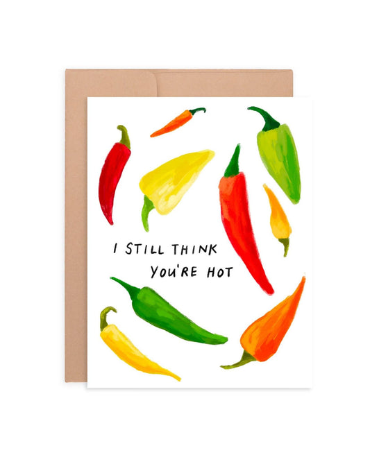 I Still Think You’re Hot  - Anniversary Greeting Card