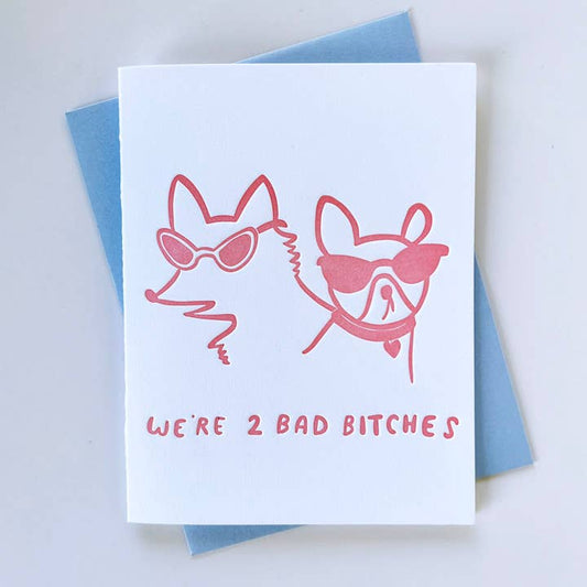 2 Bad Bitches - Friendship Greeting Card